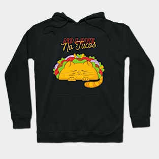 Cat No Love, No Tacos Hoodie